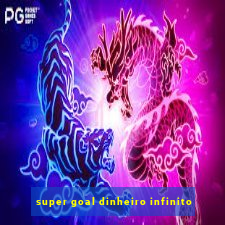 super goal dinheiro infinito